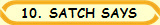 10. SATCH SAYS